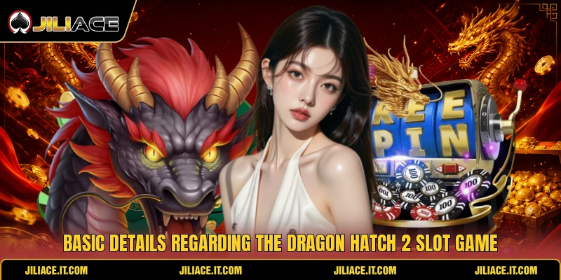 Basic details regarding the dragon hatch 2 slot game Basic details regarding the dragon hatch 2 slot game