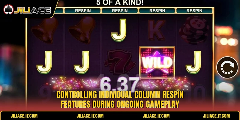Controlling individual column respin features during ongoing gameplay Controlling individual column respin features during ongoing gameplay