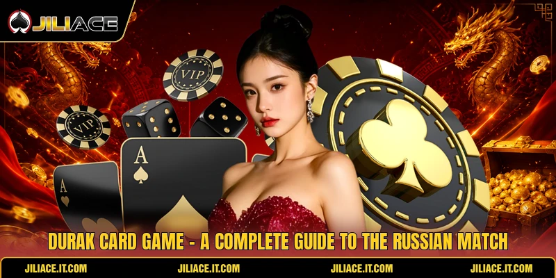 Durak Card Game - A Complete Guide To The Russian Match