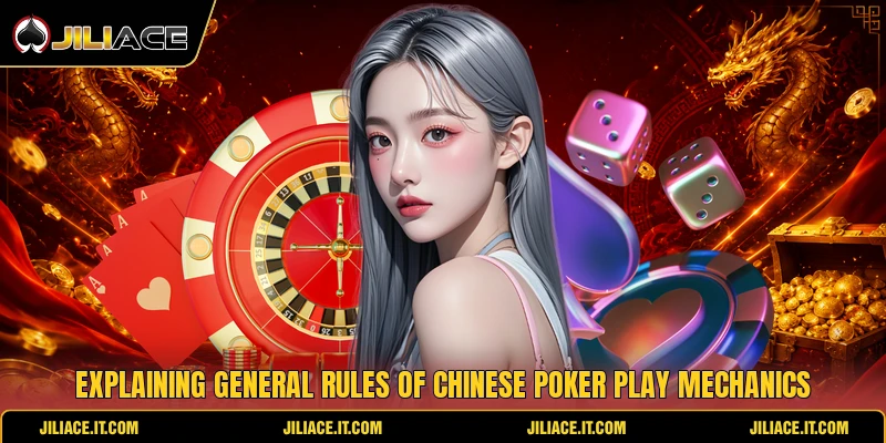 Explaining general rules of Chinese poker play mechanics Explaining general rules of Chinese poker play mechanics