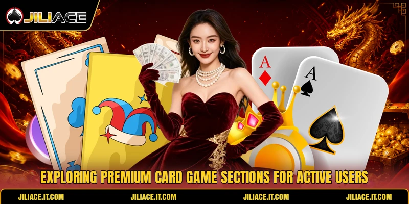 Exploring premium card game sections for active users Exploring premium card game sections for active users