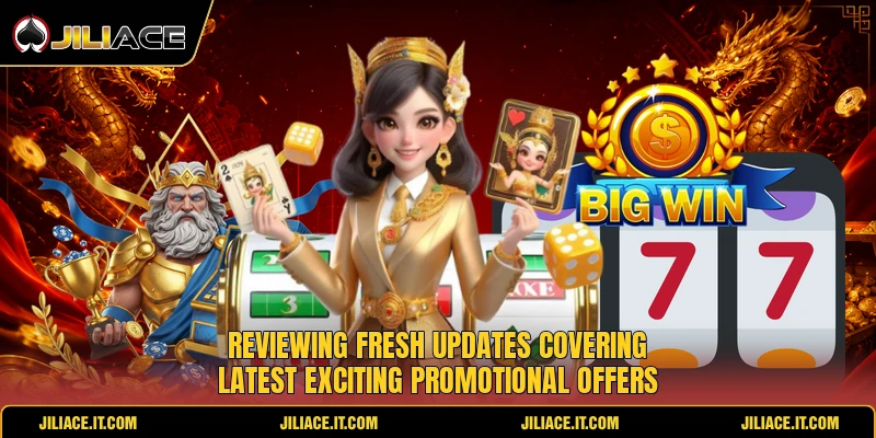 Reviewing fresh updates covering latest exciting promotional offers